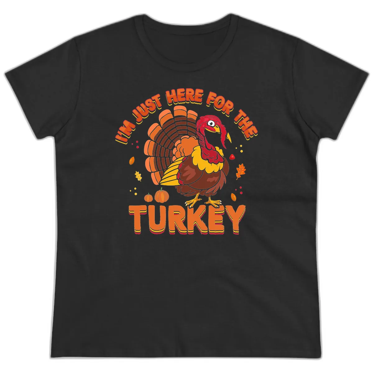 I'm Just Here For The Turkey Ladies Tee in Black